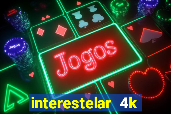 interestelar 4k dublado torrent